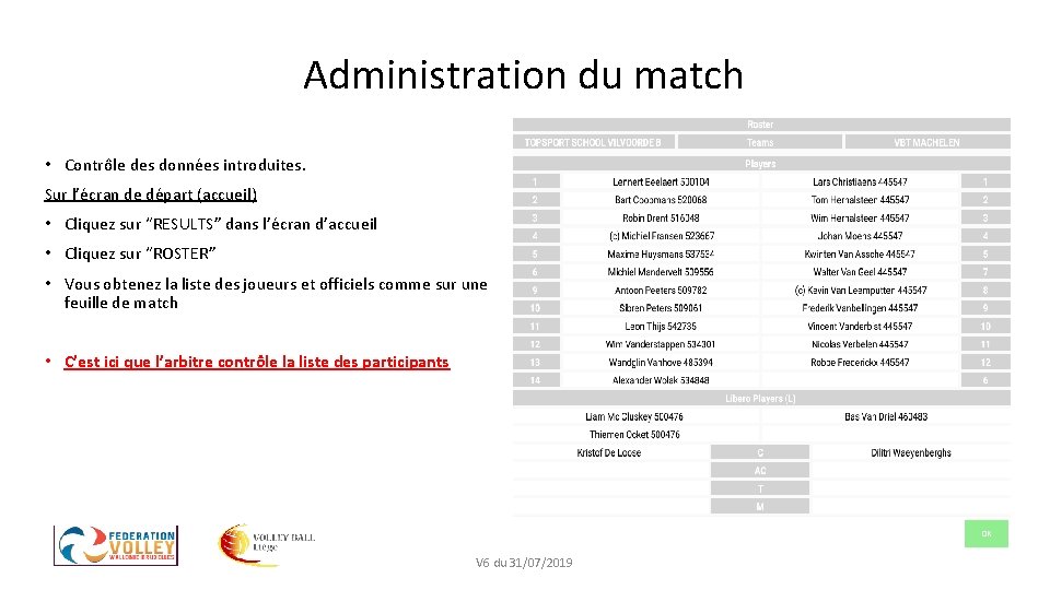 Administration du match • Contrôle des données introduites. Sur l’écran de départ (accueil) •