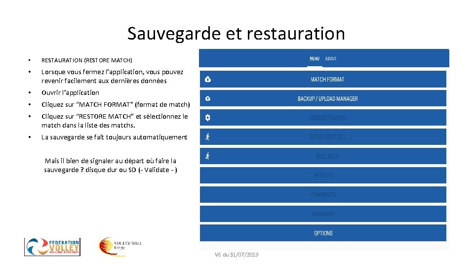 Sauvegarde et restauration • RESTAURATION (RESTORE MATCH) • Lorsque vous fermez l’application, vous pouvez