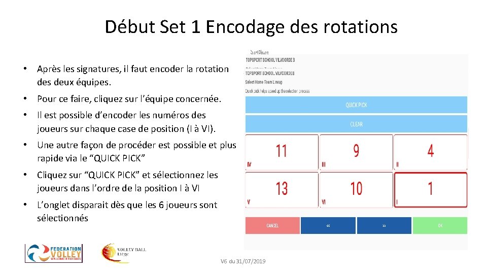 Début Set 1 Encodage des rotations • Après les signatures, il faut encoder la