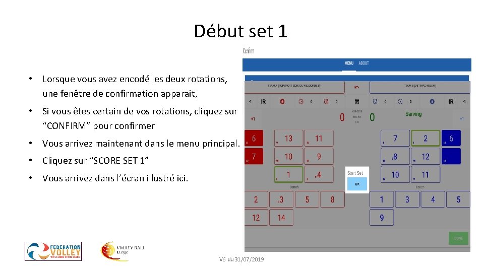 Début set 1 • Lorsque vous avez encodé les deux rotations, une fenêtre de