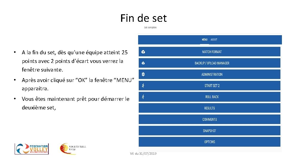 Fin de set • A la fin du set, dès qu’une équipe atteint 25