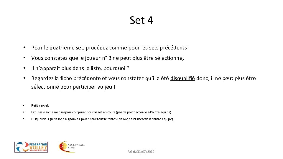 Set 4 • Pour le quatrième set, procédez comme pour les sets précédents •