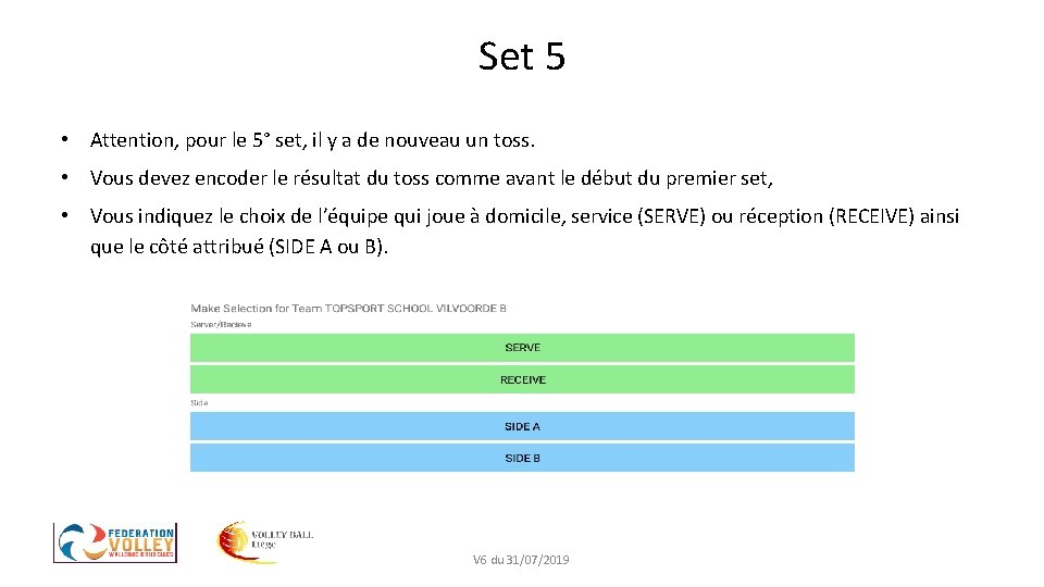 Set 5 • Attention, pour le 5° set, il y a de nouveau un