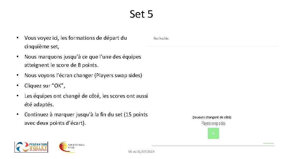 Set 5 • Vous voyez ici, les formations de départ du cinquième set, •