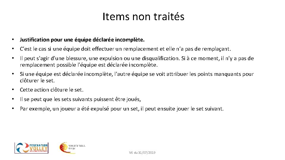 Items non traités • Justification pour une équipe déclarée incomplète. • C’est le cas