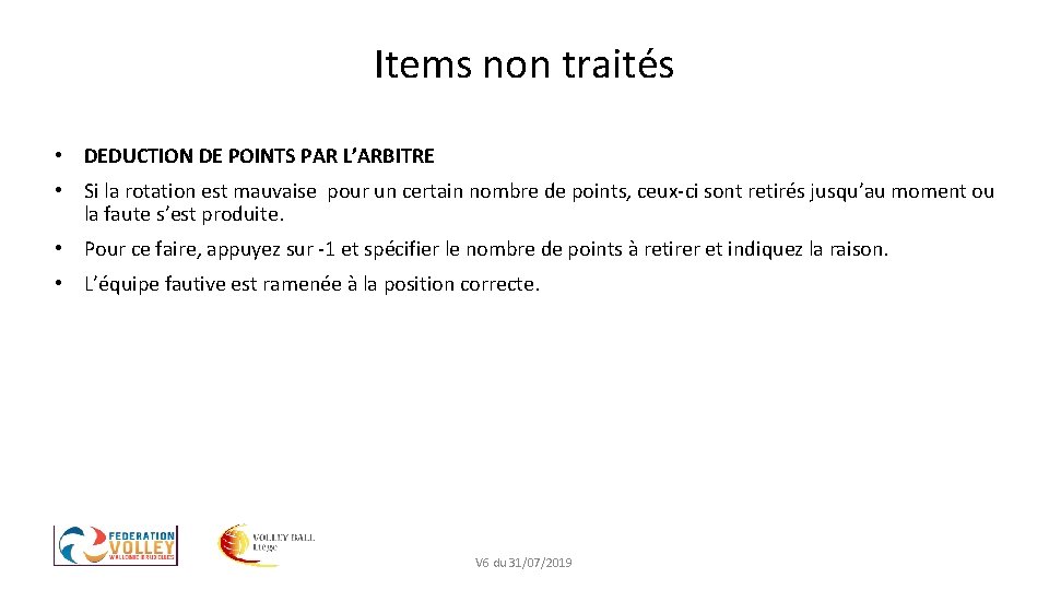 Items non traités • DEDUCTION DE POINTS PAR L’ARBITRE • Si la rotation est