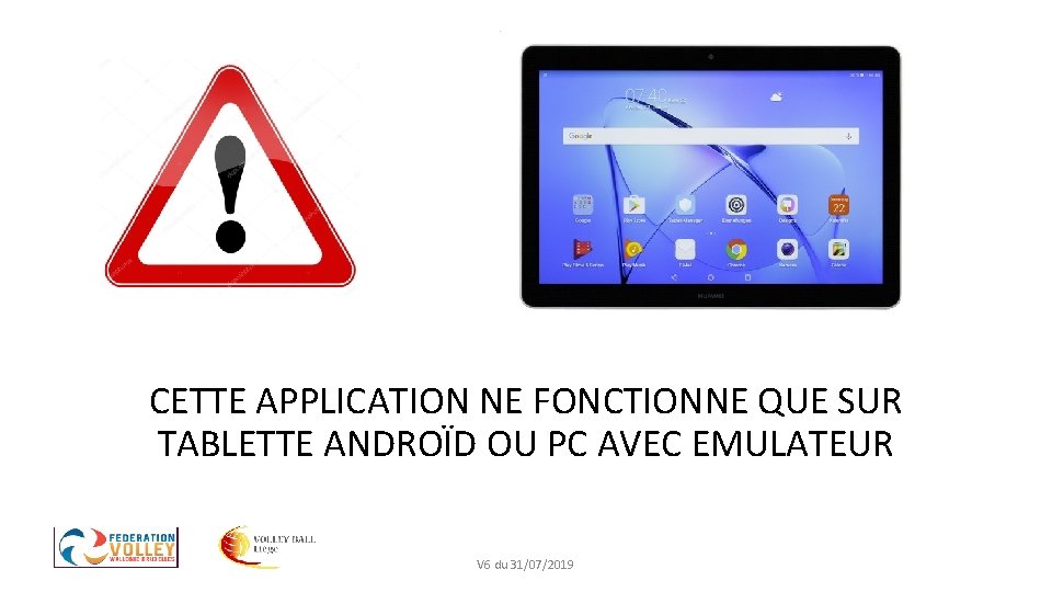 CETTE APPLICATION NE FONCTIONNE QUE SUR TABLETTE ANDROÏD OU PC AVEC EMULATEUR V 6