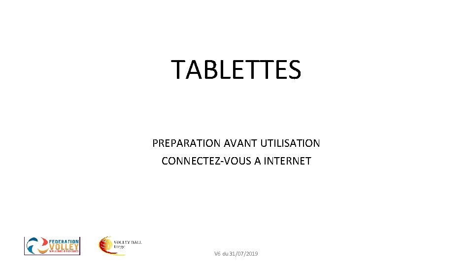 TABLETTES PREPARATION AVANT UTILISATION CONNECTEZ-VOUS A INTERNET V 6 du 31/07/2019 