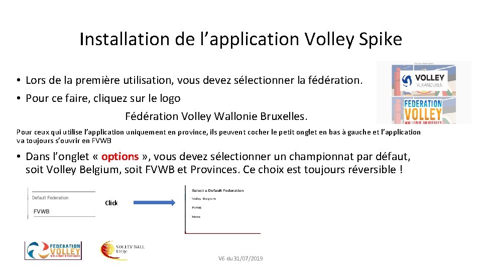 Installation de l’application Volley Spike • Lors de la première utilisation, vous devez sélectionner