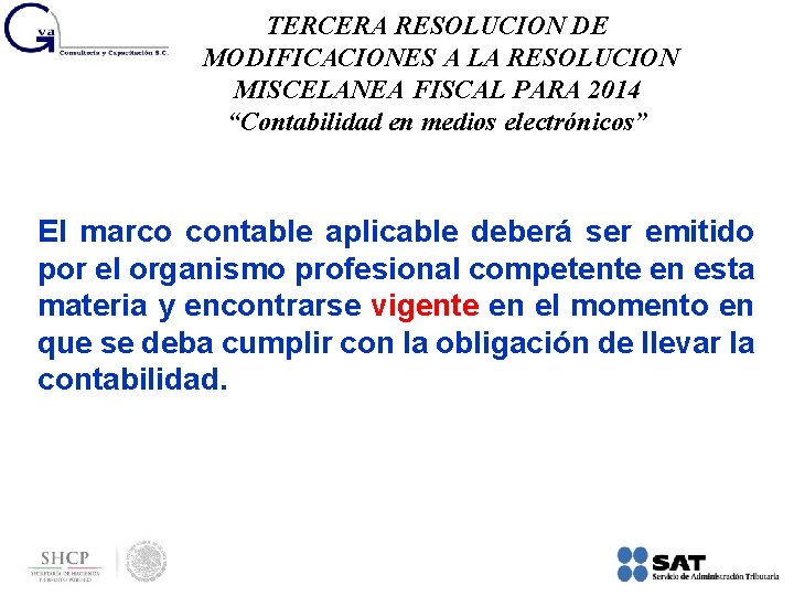 TERCERA RESOLUCION DE MODIFICACIONES A LA RESOLUCION MISCELANEA FISCAL PARA 2014 “Contabilidad en medios