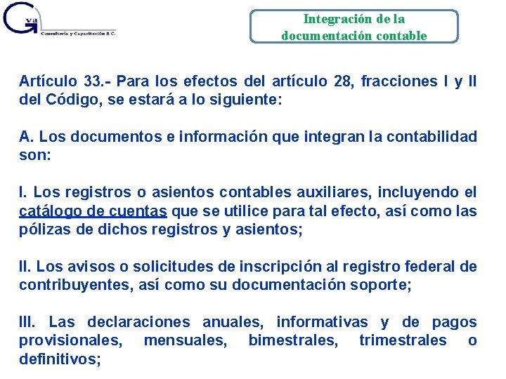 Integración de la documentación contable Artículo 33. - Para los efectos del artículo 28,