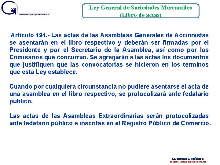 Ley General de Sociedades Mercantiles (Libro de actas) Artículo 194. - Las actas de