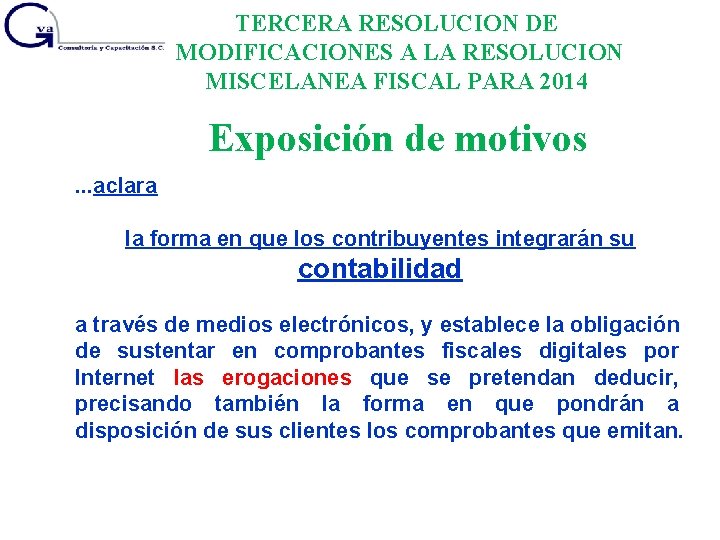 TERCERA RESOLUCION DE MODIFICACIONES A LA RESOLUCION MISCELANEA FISCAL PARA 2014 Exposición de motivos.