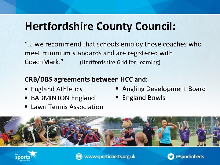 Hertfordshire County Council: “… we recommend that schools employ those coaches who meet minimum