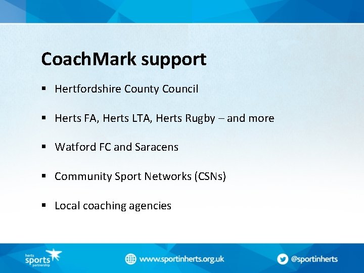 Coach. Mark support § Hertfordshire County Council § Herts FA, Herts LTA, Herts Rugby