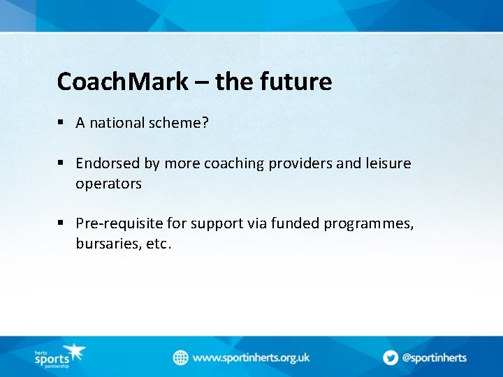 Coach. Mark – the future § A national scheme? § Endorsed by more coaching