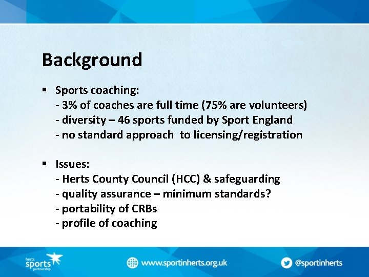 Background § Sports coaching: - 3% of coaches are full time (75% are volunteers)