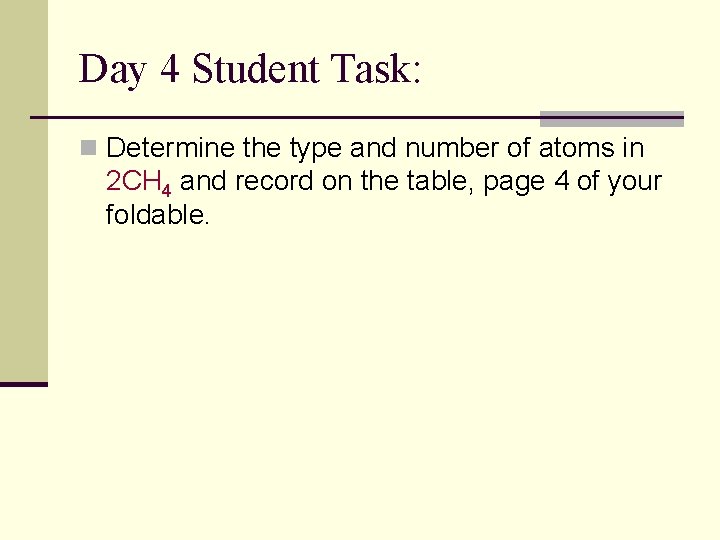 Day 4 Student Task: n Determine the type and number of atoms in 2