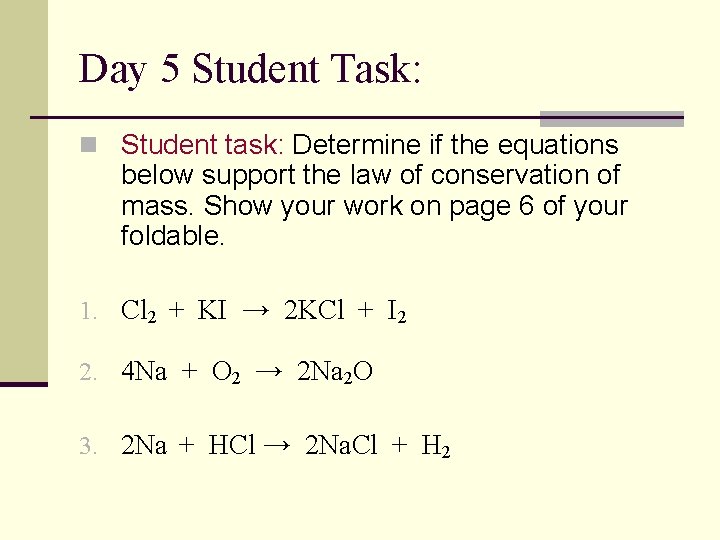 Day 5 Student Task: n Student task: Determine if the equations below support the