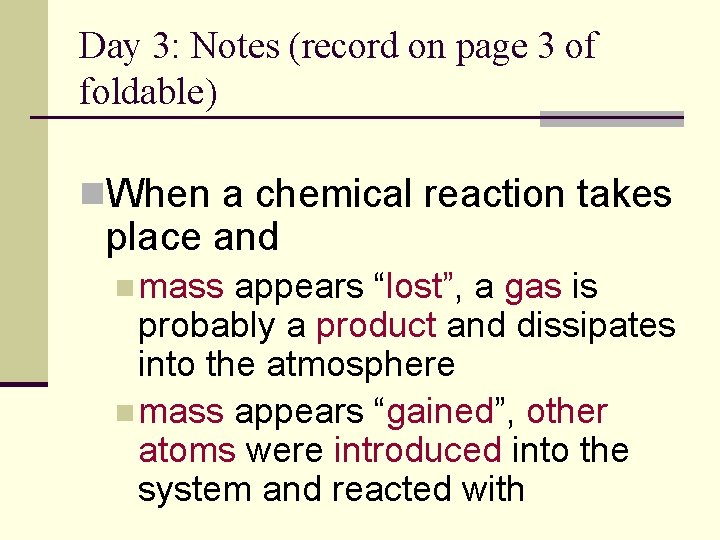 Day 3: Notes (record on page 3 of foldable) n. When a chemical reaction