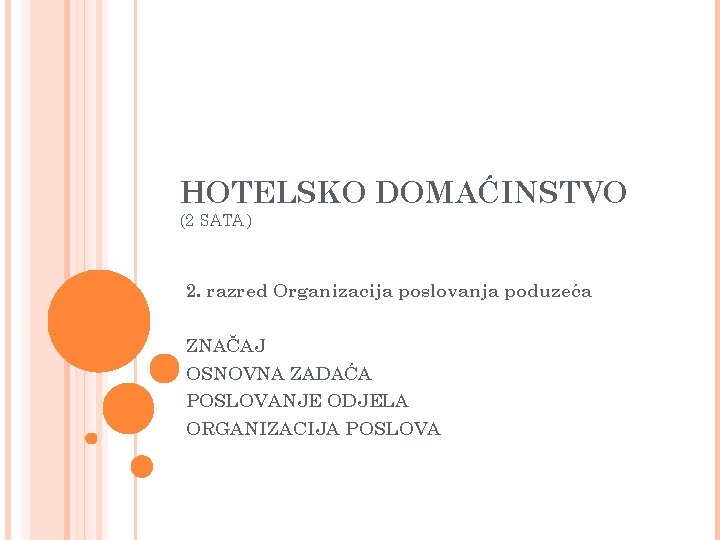 HOTELSKO DOMAĆINSTVO (2 SATA ) 2. razred Organizacija poslovanja poduzeća ZNAČAJ OSNOVNA ZADAĆA POSLOVANJE