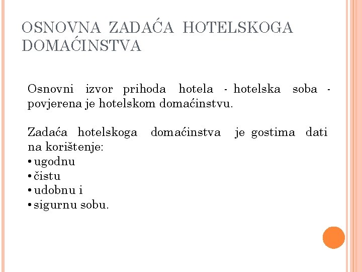 OSNOVNA ZADAĆA HOTELSKOGA DOMAĆINSTVA Osnovni izvor prihoda hotela - hotelska soba povjerena je hotelskom