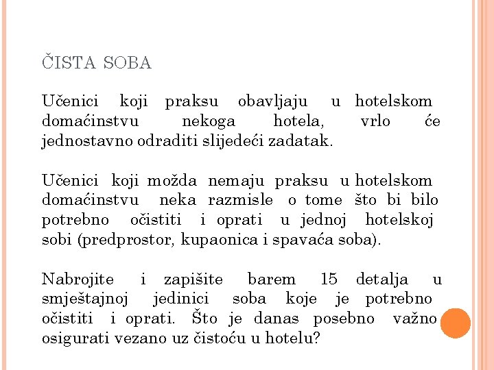 ČISTA SOBA Učenici koji praksu obavljaju u hotelskom domaćinstvu nekoga hotela, vrlo će jednostavno