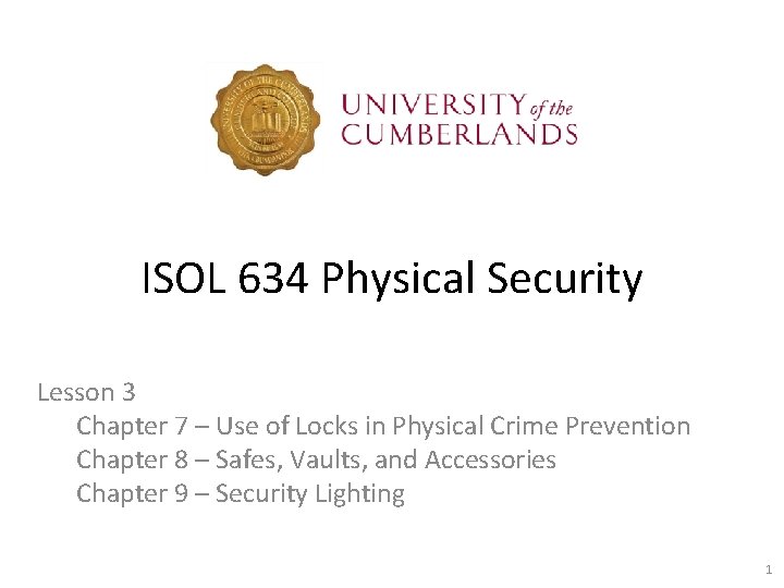 ISOL 634 Physical Security Lesson 3 Chapter 7 – Use of Locks in Physical