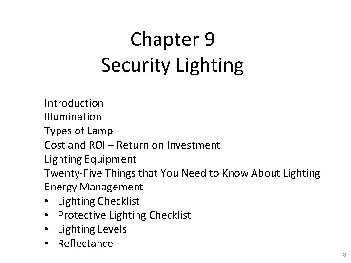 Chapter 9 Security Lighting Introduction Illumination Types of Lamp Cost and ROI – Return