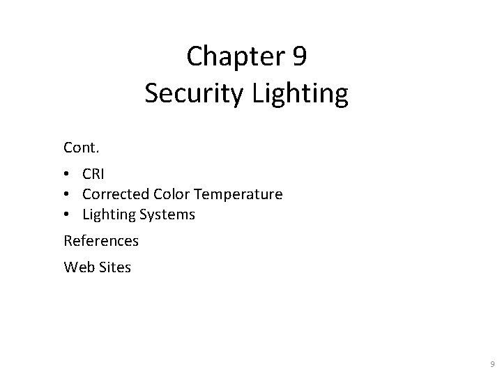 Chapter 9 Security Lighting Cont. • CRI • Corrected Color Temperature • Lighting Systems