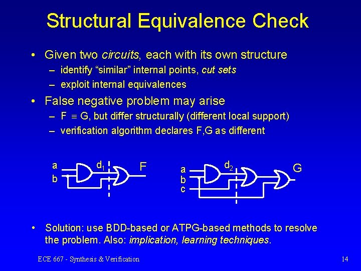 Structural Equivalence Check • Given two circuits, each with its own structure – identify