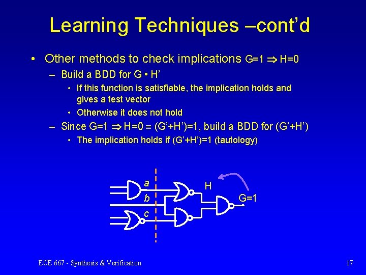 Learning Techniques –cont’d • Other methods to check implications G=1 H=0 – Build a