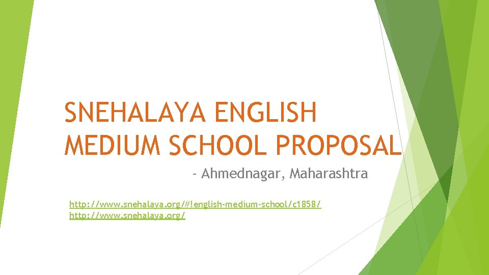 SNEHALAYA ENGLISH MEDIUM SCHOOL PROPOSAL - Ahmednagar, Maharashtra http: //www. snehalaya. org/#!english-medium-school/c 1858/ http: