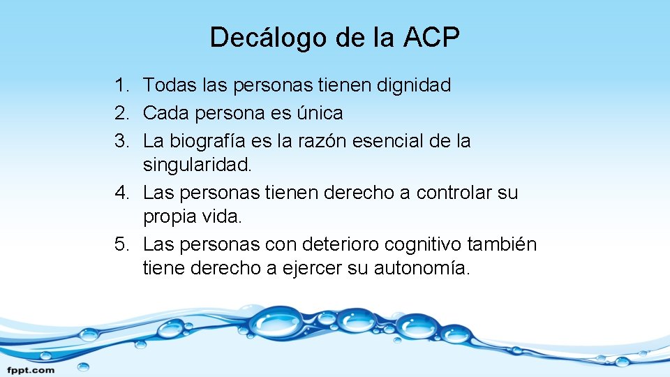 Decálogo de la ACP 1. Todas las personas tienen dignidad 2. Cada persona es