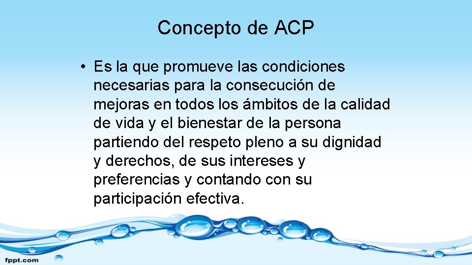 Concepto de ACP • Es la que promueve las condiciones necesarias para la consecución