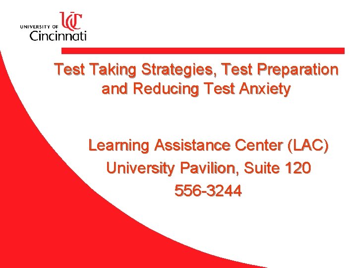 Test Taking Strategies, Test Preparation and Reducing Test Anxiety Learning Assistance Center (LAC) University