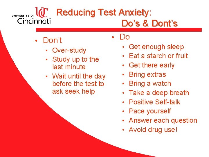 Reducing Test Anxiety: Do’s & Dont’s • Don’t Over-study • Study up to the