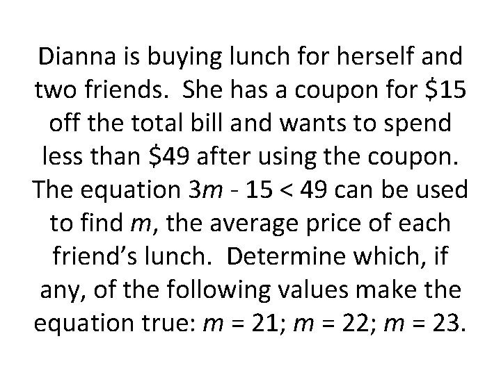 Dianna is buying lunch for herself and two friends. She has a coupon for