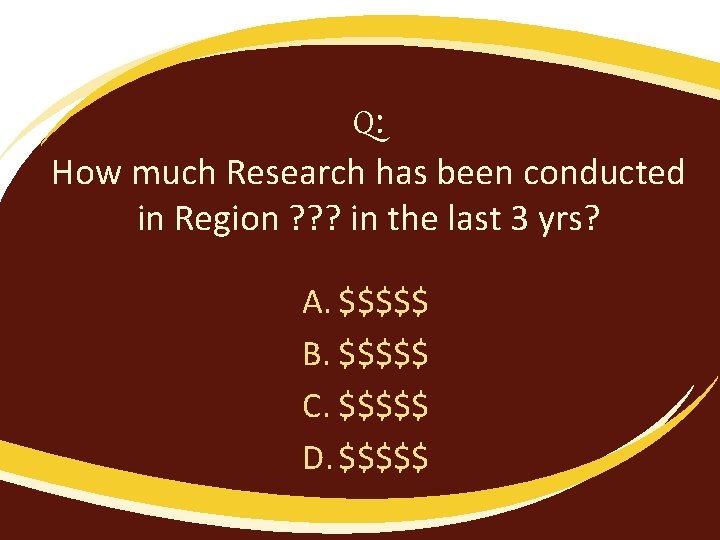 Q: How much Research has been conducted in Region ? ? ? in the