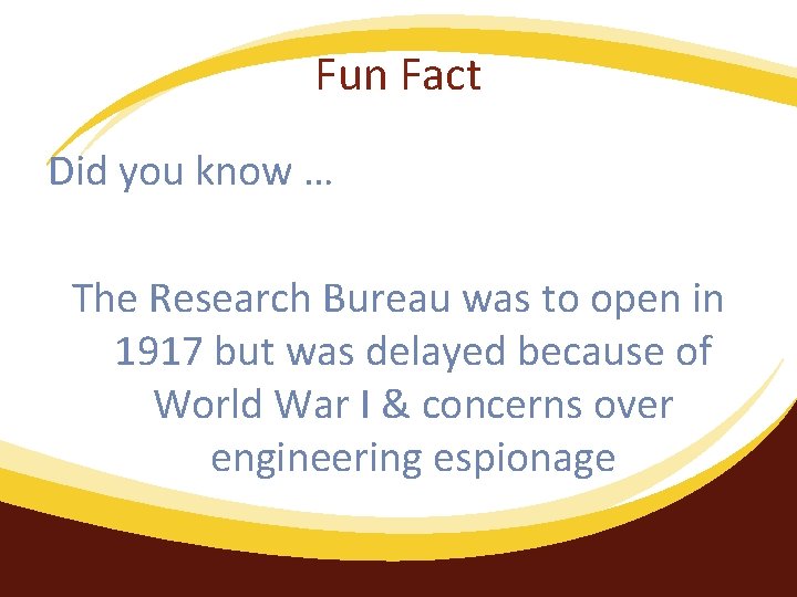Fun Fact Did you know … The Research Bureau was to open in 1917