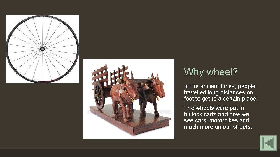 Why wheel? In the ancient times, people travelled long distances on foot to get