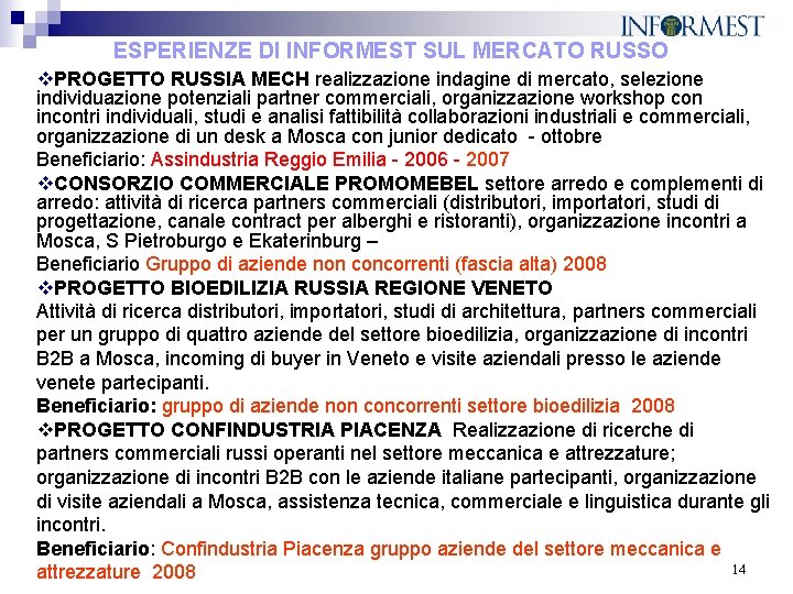 ESPERIENZE DI INFORMEST SUL MERCATO RUSSO v. PROGETTO RUSSIA MECH realizzazione indagine di mercato,