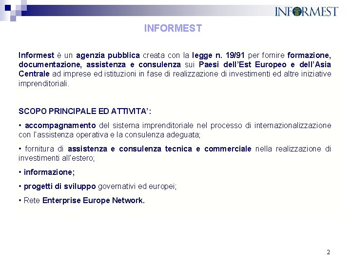 INFORMEST Informest è un agenzia pubblica creata con la legge n. 19/91 per fornire