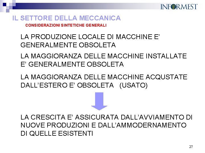 IL SETTORE DELLA MECCANICA CONSIDERAZIONI SINTETICHE GENERALI LA PRODUZIONE LOCALE DI MACCHINE E’ GENERALMENTE