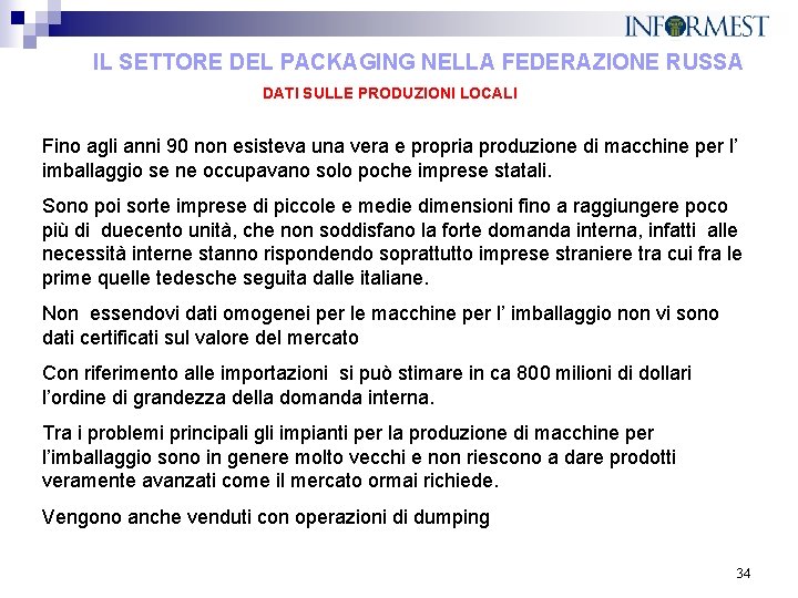 IL SETTORE DEL PACKAGING NELLA FEDERAZIONE RUSSA DATI SULLE PRODUZIONI LOCALI Fino agli anni