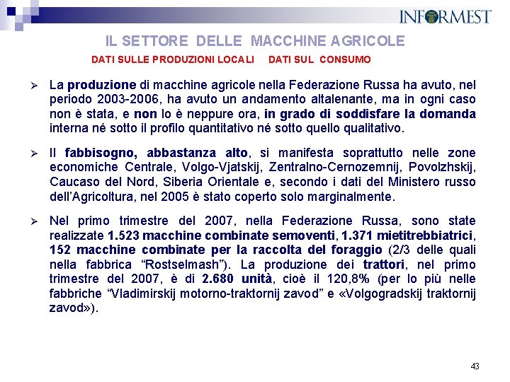 IL SETTORE DELLE MACCHINE AGRICOLE DATI SULLE PRODUZIONI LOCALI DATI SUL CONSUMO Ø La