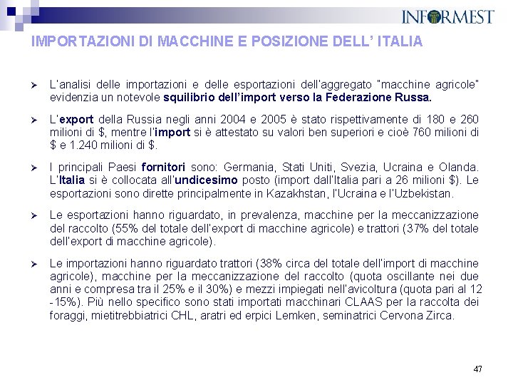 IMPORTAZIONI DI MACCHINE E POSIZIONE DELL’ ITALIA Ø L’analisi delle importazioni e delle esportazioni