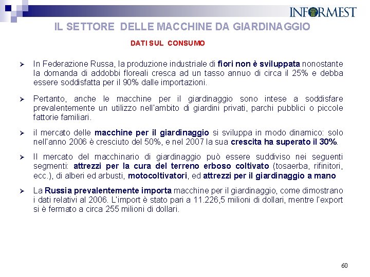 IL SETTORE DELLE MACCHINE DA GIARDINAGGIO DATI SUL CONSUMO Ø In Federazione Russa, la