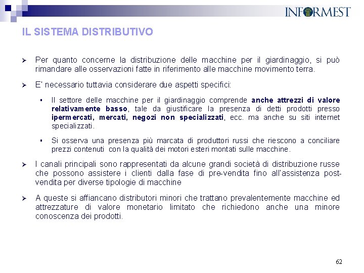 IL SISTEMA DISTRIBUTIVO Ø Per quanto concerne la distribuzione delle macchine per il giardinaggio,