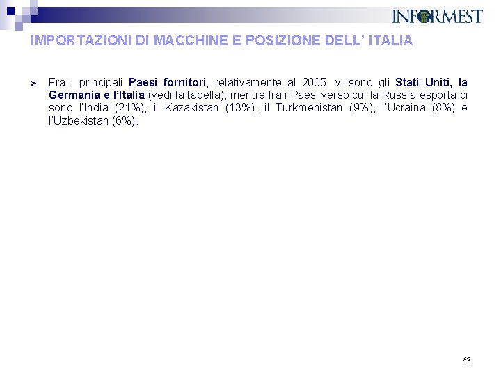 IMPORTAZIONI DI MACCHINE E POSIZIONE DELL’ ITALIA Ø Fra i principali Paesi fornitori, relativamente